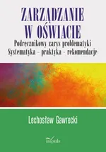Zarządzanie w oświacie. Podręcznikowy zarys problematyki - Lechosław Kazimierz Gawrecki