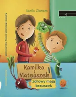 Kamilka i Mateuszek zdrowy mają brzuszek - Kamila Ziemann