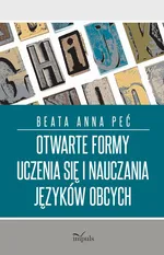 Otwarte formy uczenia się i nauczania języków obcych - Beata Anna Peć