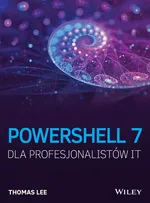 PowerShell 7 dla Profesjonalistów IT - Thomas Lee