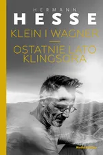 Klein i Wagner. Ostatnie lato Klingsora - Hermann Hesse