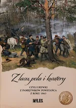 Z lasu pola i kwatery czyli urywki z pamiętników powstańca z roku 1863 - K. A.