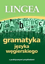 Gramatyka języka węgierskiego z praktycznymi przykładami - Praca zbiorowa