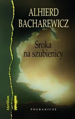Sroka na szubienicy - Alhierd Bacharewicz
