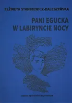 Pani Egucka w labiryncie nocy - Elżbieta Stankiewicz-Daleszyńska