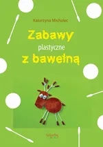 Zabawy plastyczne z bawełną - Katarzyna Michalec