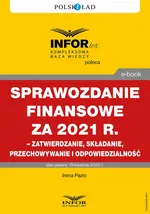 Sprawozdanie finansowe za 2021 r. – zatwierdzanie, składanie, przechowywanie i odpowiedzialność - Irena Pazio