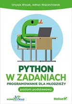 Python w zadaniach Programowanie dla młodzieży - Urszula Wiejak