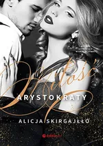 Miłość arystokraty - Alicja Skirgajłło
