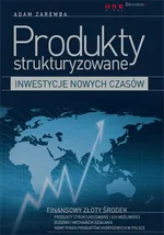 Produkty strukturyzowane Inwestycje nowych czasów - Adam Zaremba
