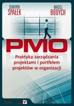 PMO Praktyka zarządzania projektami i portfelem projektów w organizacji - Maciej Bodych