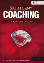 Skuteczny coaching dla zaawansowanych - Kowalska Katarzyna Helena
