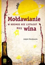 Mołdawianie w kosmos nie lietajut biez wina - Judyta Sierakowska