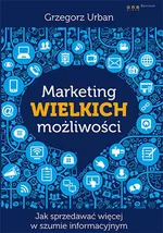 Marketing wielkich możliwości - Grzegorz Urban