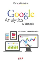 Google Analytics w biznesie - Martyna Zastrożna