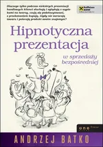 Hipnotyczna prezentacja w sprzedaży bezpośredniej - Andrzej Batko