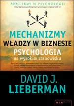 Mechanizmy władzy w biznesie - Lieberman David J.
