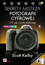 Sekrety mistrza fotografii cyfrowej - Scott Kelby