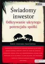 Świadomy inwestor Odkrywanie ukrytego potencjału spółki - Paweł Zaremba-Śmietański