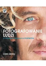 Fotografowanie ludzi O tworzeniu prawdziwych portretów - Orwig Chris