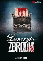 Limeryki zbrodni - Janusz Mika