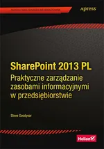SharePoint 2013 PL. Praktyczne zarządzanie zasobami informacyjnymi w przedsiębiorstwie - Steve Goodyear