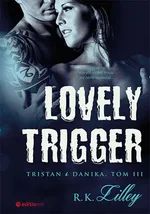 Lovely Trigger Tristan i Danika Tom III - Lilley R.K.