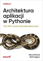 Architektura aplikacji w Pythonie. - Bob Gregory