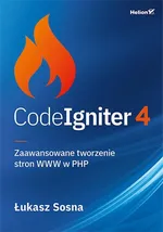 CodeIgniter 4 Zaawansowane tworzenie stron WWW w PHP - Łukasz Sosna
