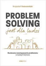 Problem Solving jest dla ludzi. - Krzysztof Dobrowolski