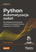 Python Automatyzacja zadań. Jak efektywnie pracować z danymi, arkuszami Excela, raportami i e-maila - Jaime Buelta