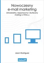 Nowoczesny e-mail marketing Uniwersalny responsywny i skuteczny mailing w HTML-u - Jason Rodriguez