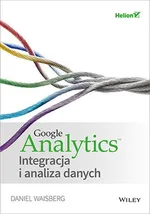 Google Analytics Integracja i analiza danych - Daniel Waisberg