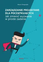 Zarządzanie projektami dla początkujących - Marcin Żmigrodzki