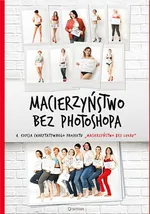 Macierzyństwo bez photoshopa - Małgorzata Dawid-Mróz