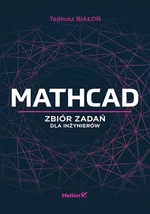 Mathcad Zbiór zadań dla inżynierów - Tadeusz Białoń