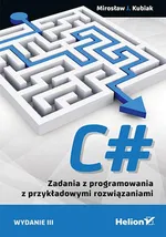 C# Zadania z programowania z przykładowymi rozwiązaniami - Kubiak Mirosław J.