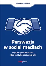 Perswazja w social mediach - Mirosław Skwarek