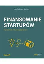 Finansowanie startupów Poradnik przedsiębiorcy - Nielsen Nicolaj Hojer
