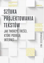 Sztuka projektowania tekstów - Ewa Szczepaniak