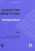 Algorytmy genetyczne Kompendium  Tom 1 - Outlet - Gwiazda Tomasz Dominik