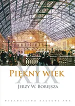 Piękny wiek XIX - Borejsza Jerzy W.
