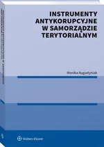 Instrumenty antykorupcyjne w samorządzie terytorialnym - Augustyniak Monika