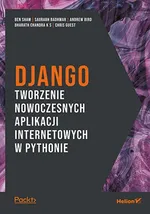 Django. Tworzenie nowoczesnych aplikacji internetowych w Pythonie - Bird Andrew