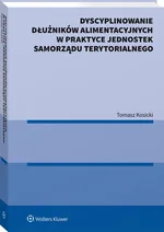 Dyscyplinowanie dłużników alimentacyjnych w praktyce jednostek samorządu terytorialnego - Tomasz Kosicki