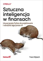 Sztuczna inteligencja w finansach. Używaj języka Python do projektowania i wdrażania algorytmów AI - Hilpisch Yves