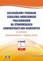 Szczegółowy program szkolenia okresowego pracowników na stanowiskach administracyjno-biurowych w zakresie bezpieczeństwa i higieny pracy (e-book)