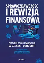 Sprawozdawczość i rewizja finansowa – kierunki zmian i wyzwania w czasach pandemii - Ewa Grabowska-Kaczmarczyk