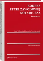 Kodeks etyki zawodowej notariusza.Komentarz - Piotr Marquardt