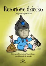 Resortowe dziecko - Krzysztof Topolski